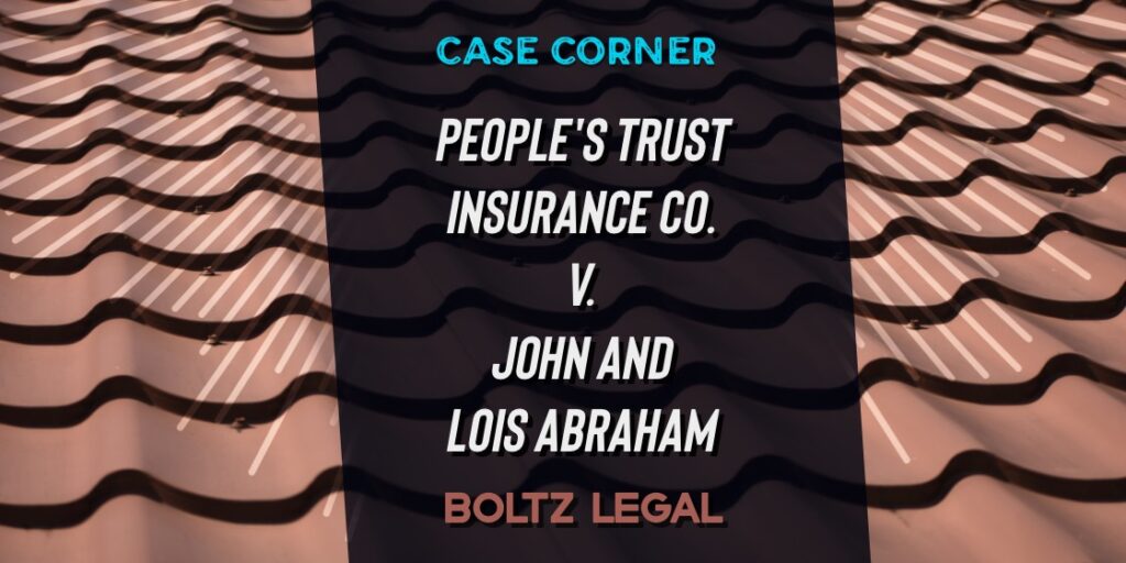 Homeowners insurance case graphic for People’s Trust Insurance Co. v. Abraham by Boltz Legal, featuring roof background.