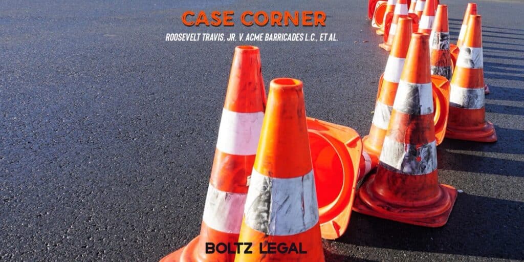 Acme Barricades Case Corner graphic featuring orange traffic cones and road construction barricades representing Roosevelt Travis Jr. v. Acme Barricades L.C.